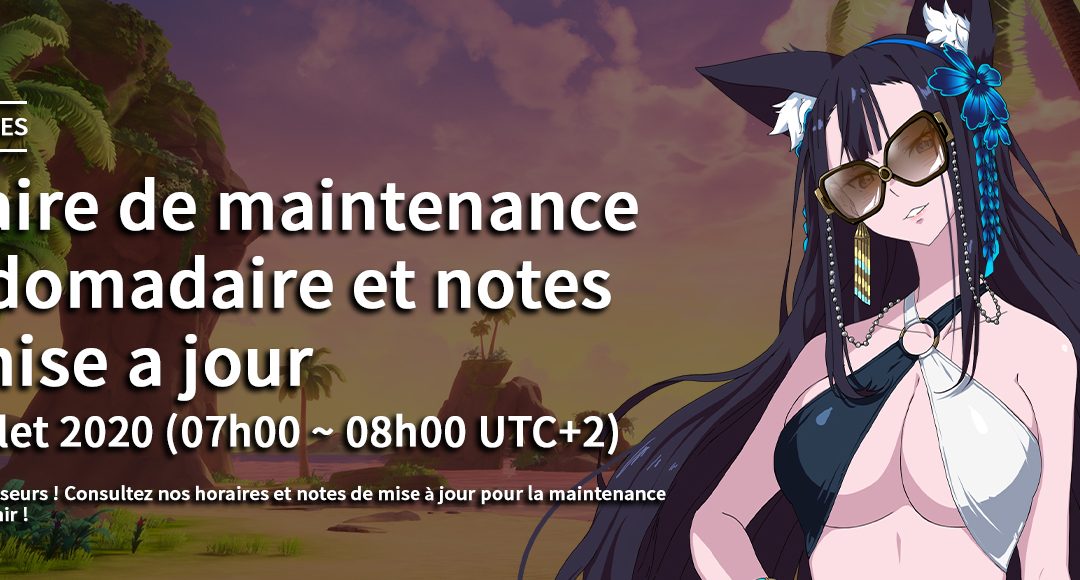 Maintenance hebdomadaire, 29 Juillet 2020 horaires et notes de mise à jour