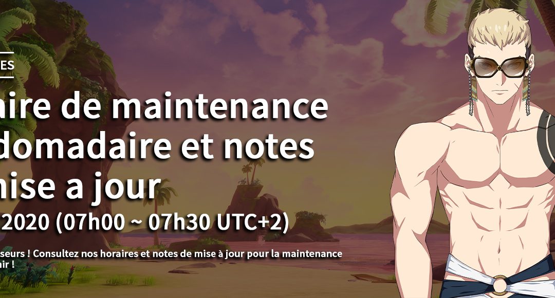 Maintenance hebdomadaire, 5 Août 2020 horaires et notes de mise à jour