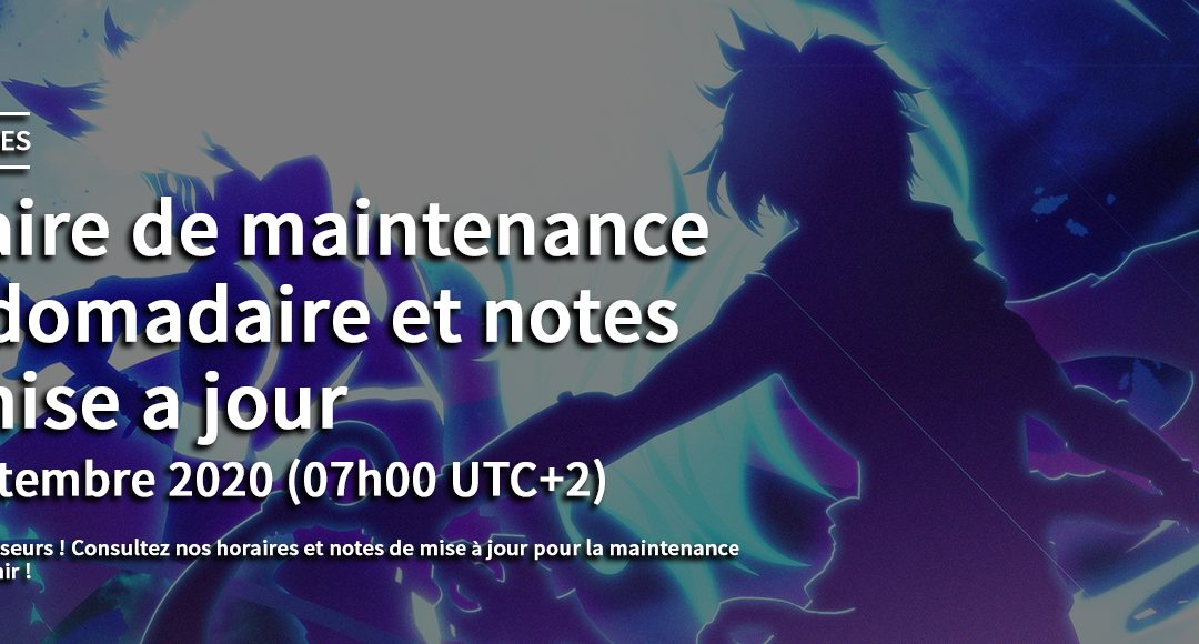 Maintenance hebdomadaire, 16 Septembre 2020 horaires et notes de mise à jour