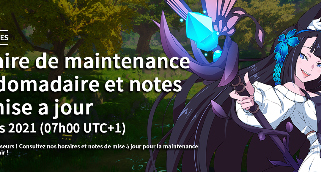 Maintenance hebdomadaire, 10 Mars 2021 horaires et notes de mise à jour