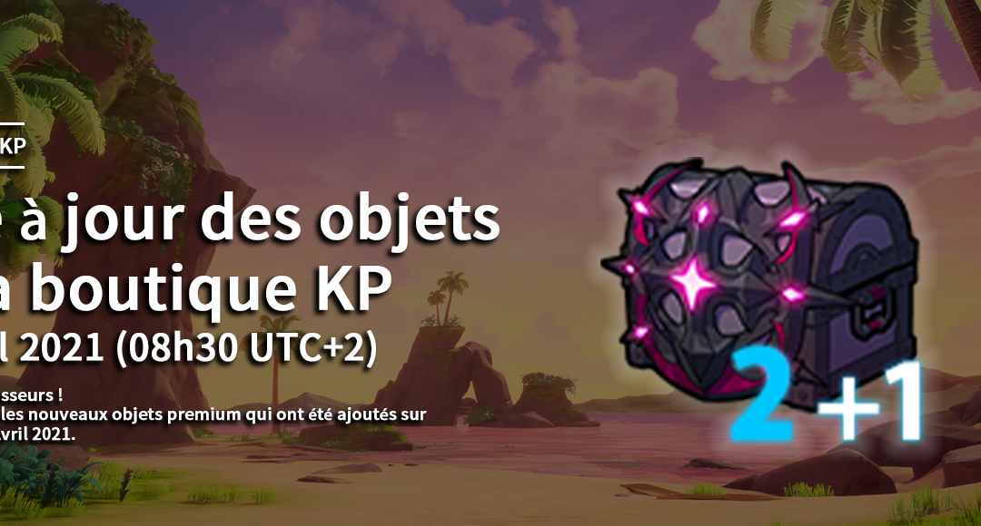 Mise à jour des objets de la boutique KP, 28 Avril 2021