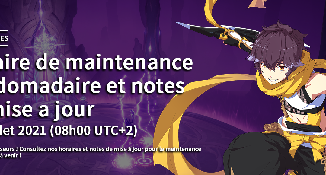 Maintenance hebdomadaire, 28 Juillet 2021 horaires et notes de mise à jour