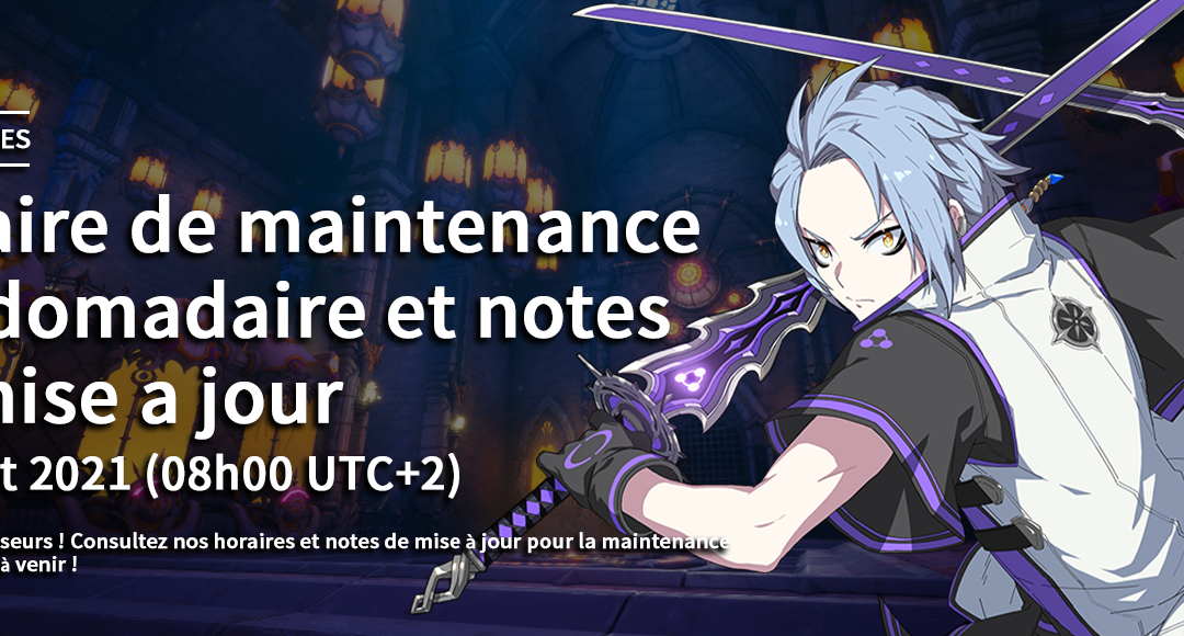 Maintenance hebdomadaire, 4 Août 2021 horaires et notes de mise à jour